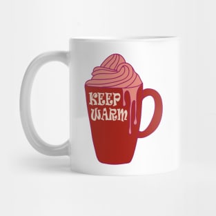 Keep Warm And Drink Hot Chocolate Mug